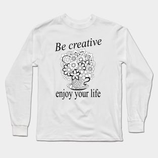 Be creative cup with abstract doodle flowers Long Sleeve T-Shirt